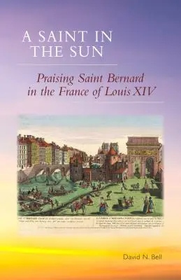 Un santo al sol: Elogio de San Bernardo en la Francia de Luis XIV - Saint in the Sun: Praising Saint Bernard in the France of Louis XIV