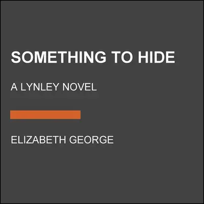 Algo que ocultar: Una novela de Lynley - Something to Hide: A Lynley Novel