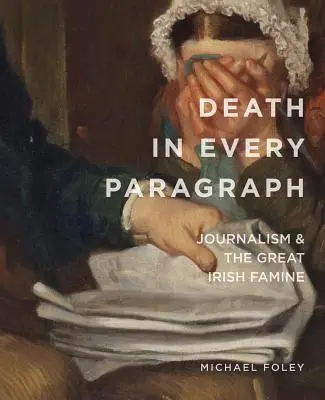 Muerte en cada párrafo: El periodismo y la gran hambruna irlandesa - Death in Every Paragraph: Journalism and the Great Irish Famine