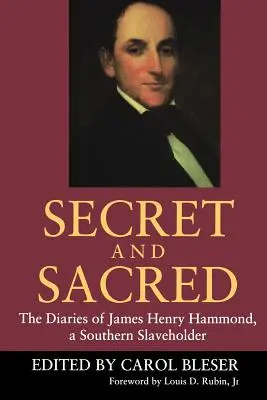 Secreto y sagrado: los diarios de James Henry Hammond, un esclavista sureño - Secret and Sacred: The Diaries of James Henry Hammond, a Southern Slaveholder