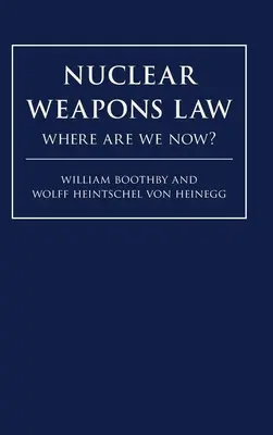 Derecho de armas nucleares: ¿Dónde estamos ahora? - Nuclear Weapons Law: Where Are We Now?