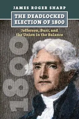 Las elecciones sin salida de 1800: Jefferson, Burr, y la Unión en la Balanza - The Deadlocked Election of 1800: Jefferson, Burr, and the Union in the Balance
