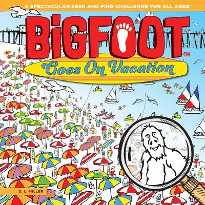 Bigfoot se va de vacaciones: ¡Un Espectacular Desafío de Busca y Encuentra para Todas las Edades! - Bigfoot Goes on Vacation: A Spectacular Seek and Find Challenge for All Ages!