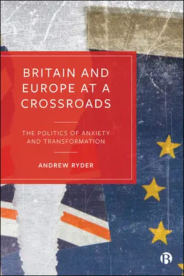Gran Bretaña y Europa en la encrucijada: La política de la ansiedad y la transformación - Britain and Europe at a Crossroads: The Politics of Anxiety and Transformation
