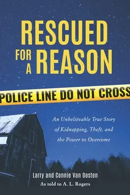 Rescatados por una razón: Una increíble historia real de secuestro, robo y superación. - Rescued for a Reason: An Unbelievable True Story of Kidnapping, Theft, and the Power to Overcome