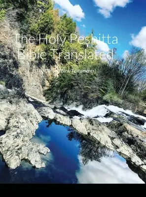 La Santa Biblia Peshita Traducida: (El Antiguo y el Nuevo Testamento) - The Holy Peshitta Bible Translated: (The Old and New Testaments)