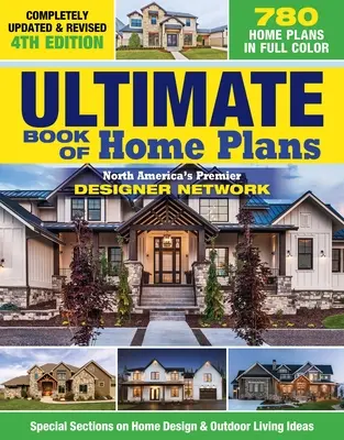 Libro definitivo de planos de casas, 4ª edición completamente actualizada y revisada: Más de 680 planos de casas a todo color: La principal red de diseñadores de Norteamérica: Sp - Ultimate Book of Home Plans, Completely Updated & Revised 4th Edition: Over 680 Home Plans in Full Color: North America's Premier Designer Network: Sp