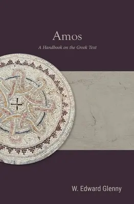 Amos: Un manual sobre el texto griego - Amos: A Handbook on the Greek Text