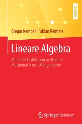 Álgebra lineal: Mit Einer Einfhrung in Diskrete Mathematik Und Mengenlehre - Lineare Algebra: Mit Einer Einfhrung in Diskrete Mathematik Und Mengenlehre