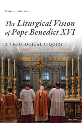 La visión litúrgica de Benedicto XVI: Una investigación teológica - The Liturgical Vision of Pope Benedict XVI: A Theological Inquiry