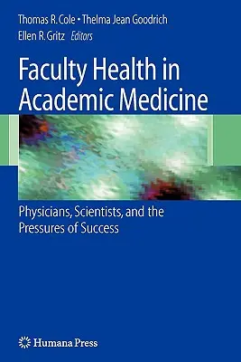 La salud del profesorado en la medicina académica: Médicos, científicos y las presiones del éxito - Faculty Health in Academic Medicine: Physicians, Scientists, and the Pressures of Success