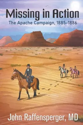 Desaparecidos en combate: La campaña apache, 1885-1886 - Missing in Action: The Apache Campaign, 1885-1886