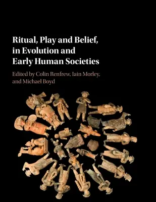 Ritual, juego y creencia, en Evolución y primeras sociedades humanas - Ritual, Play and Belief, in Evolution and Early Human Societies