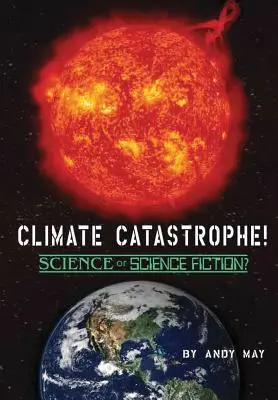 ¡CATÁSTROFE CLIMÁTICA! ¿Ciencia o ciencia ficción? - CLIMATE CATASTROPHE! Science or Science Fiction?