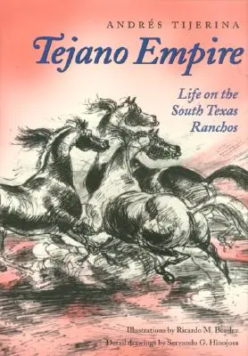 El Imperio Tejano: La vida en los ranchos del sur de Texas - Tejano Empire: Life on the South Texas Ranchos