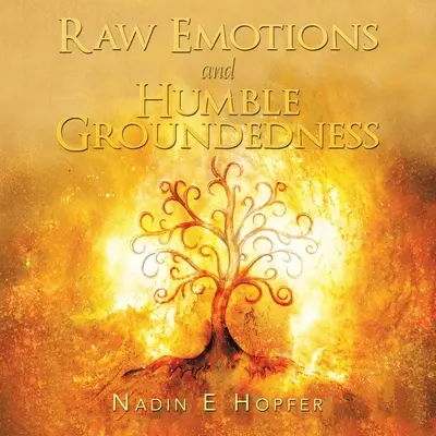 Emociones crudas y humildad con los pies en la tierra - Raw Emotions and Humble Groundedness