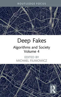 Falsificaciones profundas: Algoritmos y sociedad - Deep Fakes: Algorithms and Society