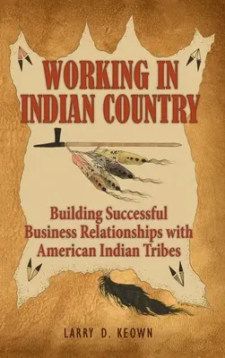 Working in Indian Country: Cómo establecer relaciones comerciales fructíferas con las tribus indígenas americanas - Working in Indian Country: Building Successful Business Relationships with American Indian Tribes