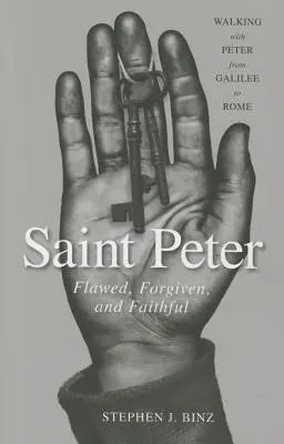 San Pedro: Defectuoso, perdonado y fiel - Saint Peter: Flawed, Forgiven, and Faithful