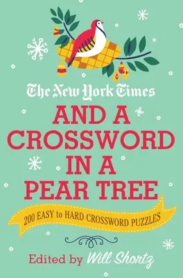 El New York Times y un crucigrama en un peral: 200 crucigramas fáciles y difíciles - The New York Times and a Crossword in a Pear Tree: 200 Easy to Hard Crossword Puzzles