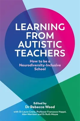 Aprendiendo de profesores autistas: Cómo ser una escuela inclusiva de la neurodiversidad - Learning from Autistic Teachers: How to Be a Neurodiversity-Inclusive School