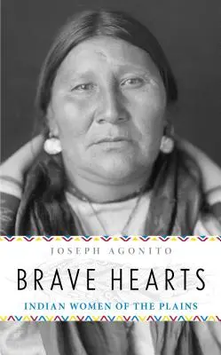 Corazones valientes: Mujeres indias de las llanuras - Brave Hearts: Indian Women of the Plains