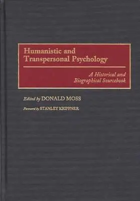 Psicología humanista y transpersonal: A Historical and Biographical Sourcebook - Humanistic and Transpersonal Psychology: A Historical and Biographical Sourcebook