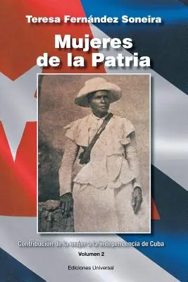 Mujeres de la Patria. Contribución de la Mujer a la Independencia de Cuba II - Mujeres de la Patria. Contribucin de la Mujer a la Independencia de Cuba II