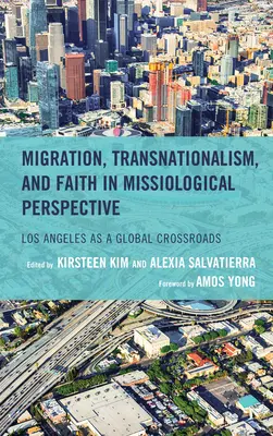 Migración, transnacionalismo y fe en perspectiva misionológica: Los Ángeles como encrucijada mundial - Migration, Transnationalism, and Faith in Missiological Perspective: Los Angeles as a Global Crossroads