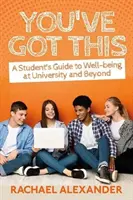 You've Got This: Guía del estudiante para el bienestar en la universidad y más allá - You've Got This: A Student's Guide to Well-Being at University and Beyond