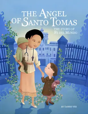 El Ángel de Santo Tomás: La historia de Fe del Mundo - The Angel of Santo Tomas: The Story of Fe del Mundo