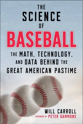 La ciencia del béisbol: Las matemáticas, la tecnología y los datos que hay detrás del gran pasatiempo americano - The Science of Baseball: The Math, Technology, and Data Behind the Great American Pastime