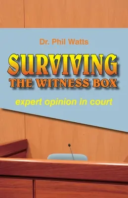 Sobrevivir al banquillo de los testigos: la opinión de los expertos en los tribunales - Surviving the Witness Box: expert opinion in court