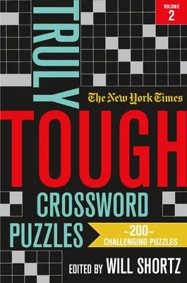 The New York Times Truly Tough Crossword Puzzles, Volumen 2: 200 desafiantes crucigramas - The New York Times Truly Tough Crossword Puzzles, Volume 2: 200 Challenging Puzzles