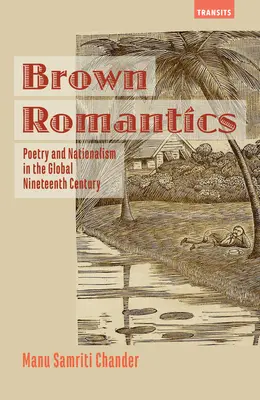 Románticos pardos: Poesía y nacionalismo en el siglo XIX mundial - Brown Romantics: Poetry and Nationalism in the Global Nineteenth Century