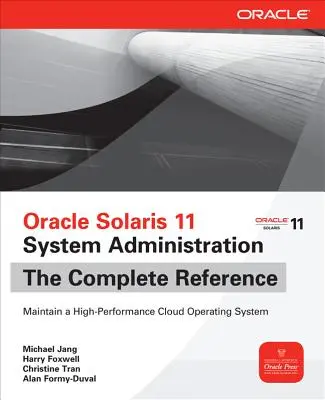 Administración del Sistema Oracle Solaris 11: La referencia completa - Oracle Solaris 11 System Administration: The Complete Reference