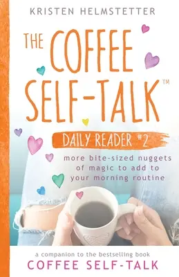 Coffee Self-Talk Daily Reader #2: Más pepitas mágicas para añadir a tu rutina matutina - The Coffee Self-Talk Daily Reader #2: More Bite-Sized Nuggets of Magic to Add to Your Morning Routine