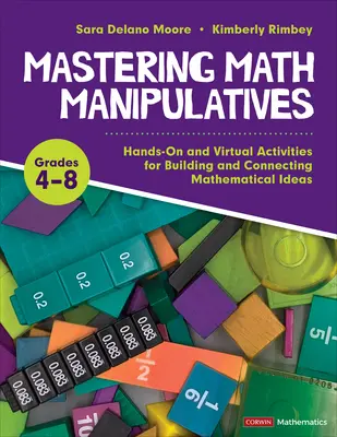 Dominio de los Manipulativos Matemáticos, Grados 4-8: Actividades Prácticas y Virtuales para Construir y Conectar Ideas Matemáticas - Mastering Math Manipulatives, Grades 4-8: Hands-On and Virtual Activities for Building and Connecting Mathematical Ideas