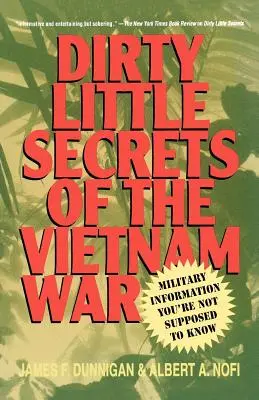 Pequeños secretos sucios de la guerra de Vietnam: Información militar que se supone que no debes saber - Dirty Little Secrets of the Vietnam War: Military Information You're Not Supposed to Know