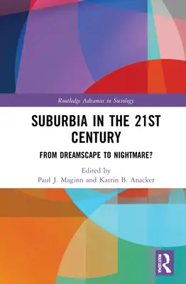 Los suburbios en el siglo XXI: ¿De paisaje onírico a pesadilla? - Suburbia in the 21st Century: From Dreamscape to Nightmare?