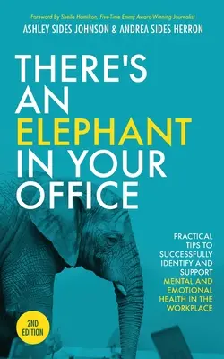 Hay un elefante en su oficina, 2ª edición: Consejos prácticos para identificar y apoyar con éxito la salud mental y emocional en el lugar de trabajo - There's an Elephant in Your Office, 2nd Edition: Practical Tips to Successfully Identify and Support Mental and Emotional Health in the Workplace