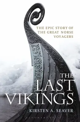 Los últimos vikingos: La historia épica de los grandes viajeros nórdicos - The Last Vikings: The Epic Story of the Great Norse Voyagers