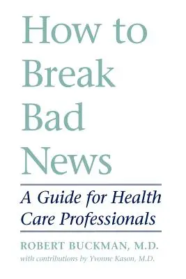 Cómo dar malas noticias: Guía para profesionales sanitarios - How to Break Bad News: A Guide for Health Care Professionals