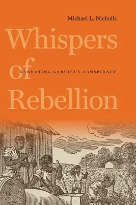 Susurros de rebelión: Narración de la conspiración de Gabriel - Whispers of Rebellion: Narrating Gabriel's Conspiracy