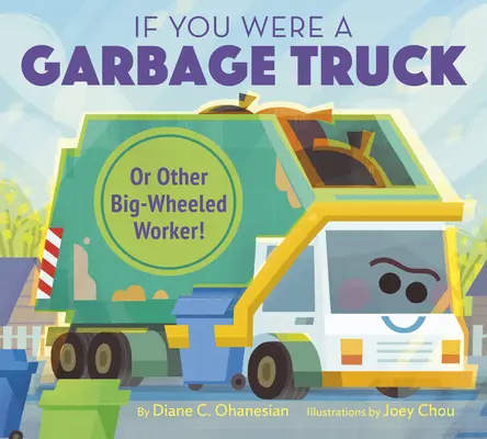 Si fueras un camión de la basura u otro trabajador de grandes ruedas - If You Were a Garbage Truck or Other Big-Wheeled Worker!