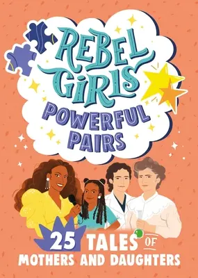 Rebel Girls Powerful Pairs: 25 historias de madres e hijas - Rebel Girls Powerful Pairs: 25 Tales of Mothers and Daughters