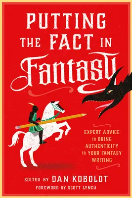 Poner la realidad en la fantasía: consejos de expertos para dotar de autenticidad a tus escritos de fantasía - Putting the Fact in Fantasy: Expert Advice to Bring Authenticity to Your Fantasy Writing