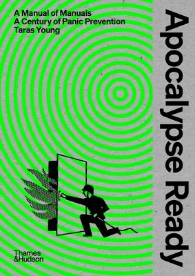 Apocalypse Ready: El Manual de Manuales; Un Siglo de Prevención del Pánico - Apocalypse Ready: The Manual of Manuals; A Century of Panic Prevention