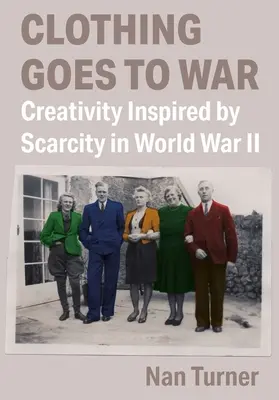 La ropa va a la guerra: Creatividad inspirada por la escasez en la Segunda Guerra Mundial - Clothing Goes to War: Creativity Inspired by Scarcity in World War II