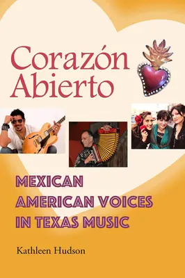 Corazn Abierto: Voces mexicoamericanas en la música tejana - Corazn Abierto: Mexican American Voices in Texas Music